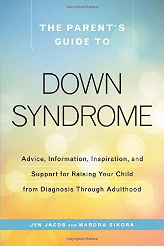 The Parents Guide to Down Syndrome - by Jen Jacob and Mardra Sikora Adams Media Special Needs Essentials