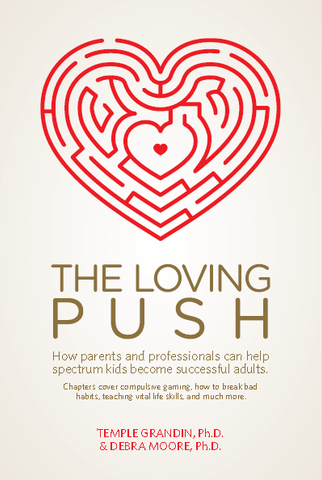 The Loving Push - Temple Grandin, Ph.D. and Debra Moore, Ph.D. Future Horizons Inc Special Needs Essentials