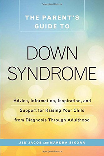 The Parents Guide to Down Syndrome - by Jen Jacob and Mardra Sikora Adams Media Special Needs Essentials