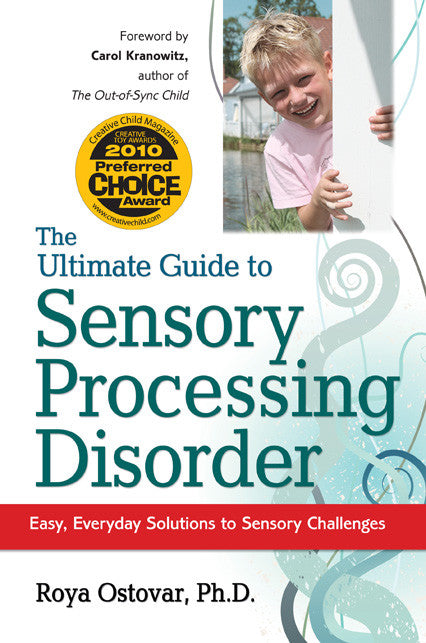 The Ultimate Guide to Sensory Processing Disorder - Easy, Everyday Solutions to Sensory Challenges - Roya Ostovar, PhD Future Horizons Special Needs Essentials